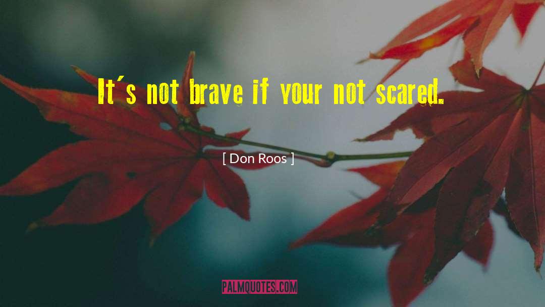 Not Scared quotes by Don Roos