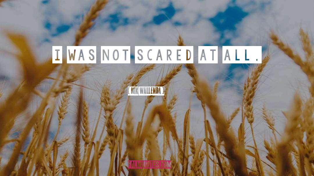 Not Scared quotes by Nik Wallenda