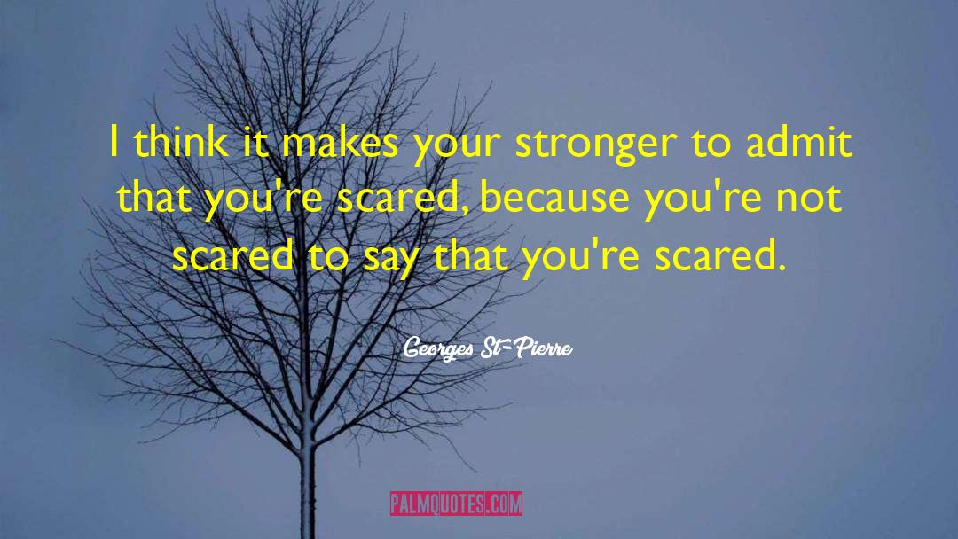 Not Scared quotes by Georges St-Pierre