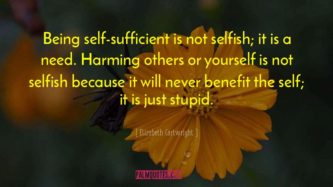 Not Selfish quotes by Elizabeth Cartwright