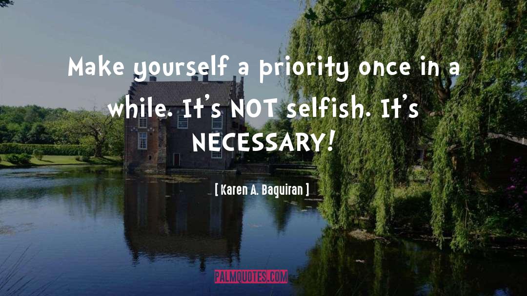 Not Selfish quotes by Karen A. Baquiran