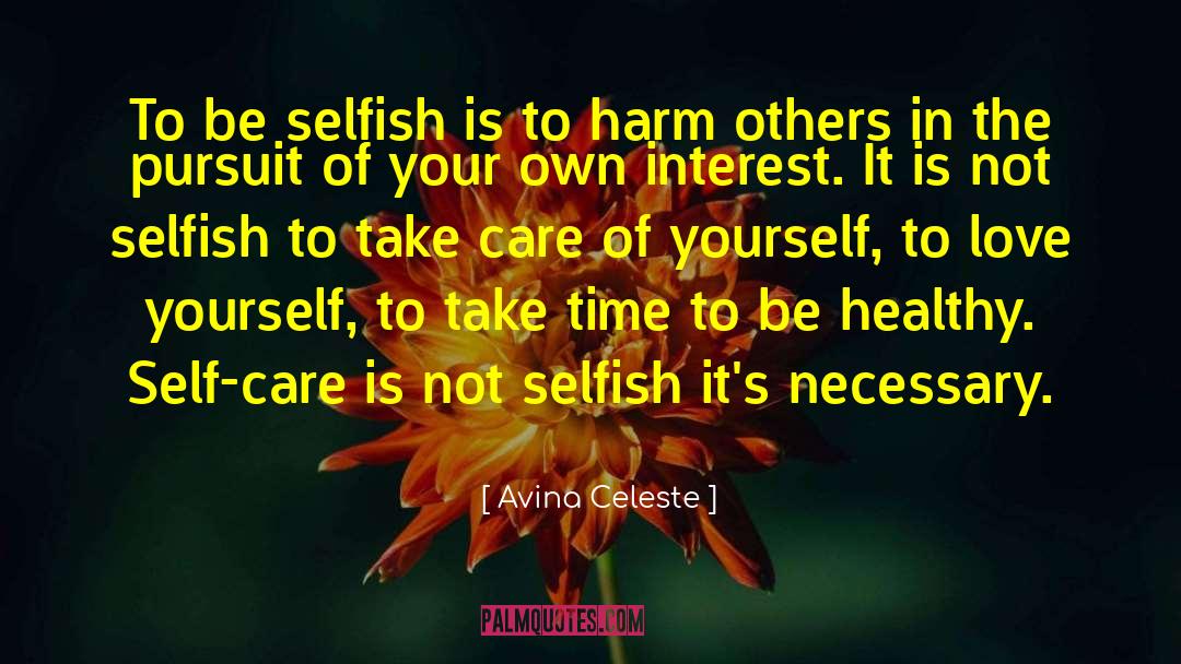 Not Selfish quotes by Avina Celeste