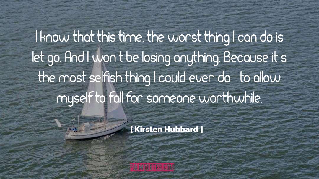 Not Selfish quotes by Kirsten Hubbard