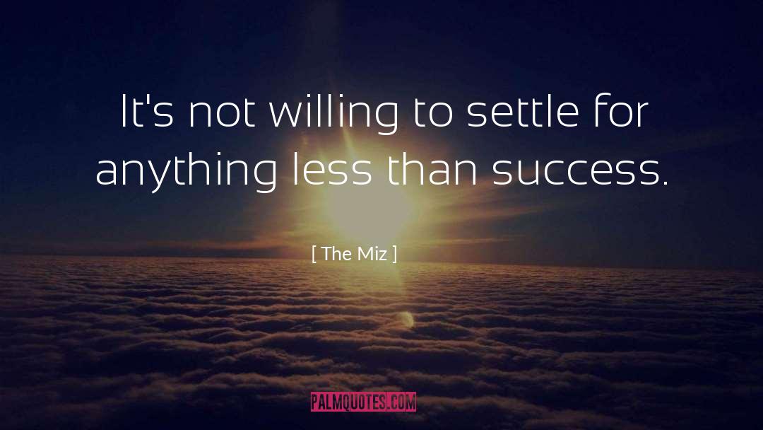 Not Settling For Love quotes by The Miz