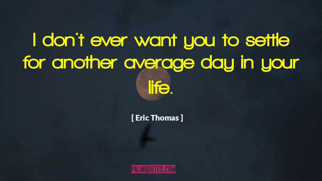 Not Settling quotes by Eric Thomas