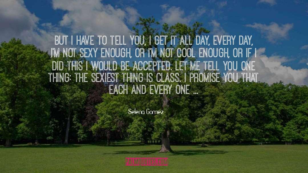 Not Sexy quotes by Selena Gomez