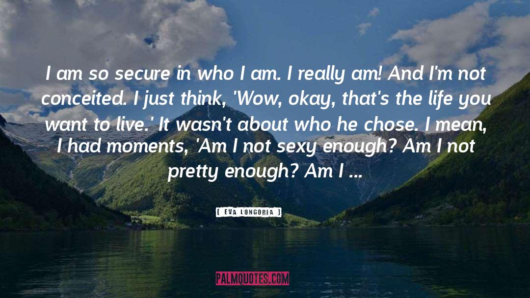 Not Sexy quotes by Eva Longoria