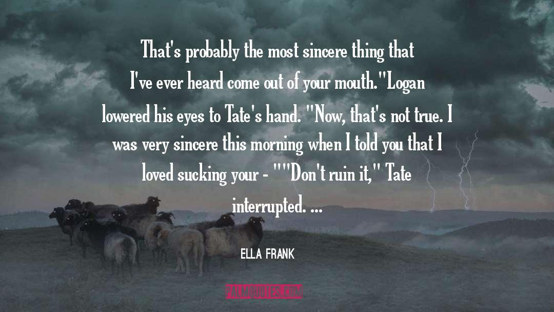 Not Sincere quotes by Ella Frank