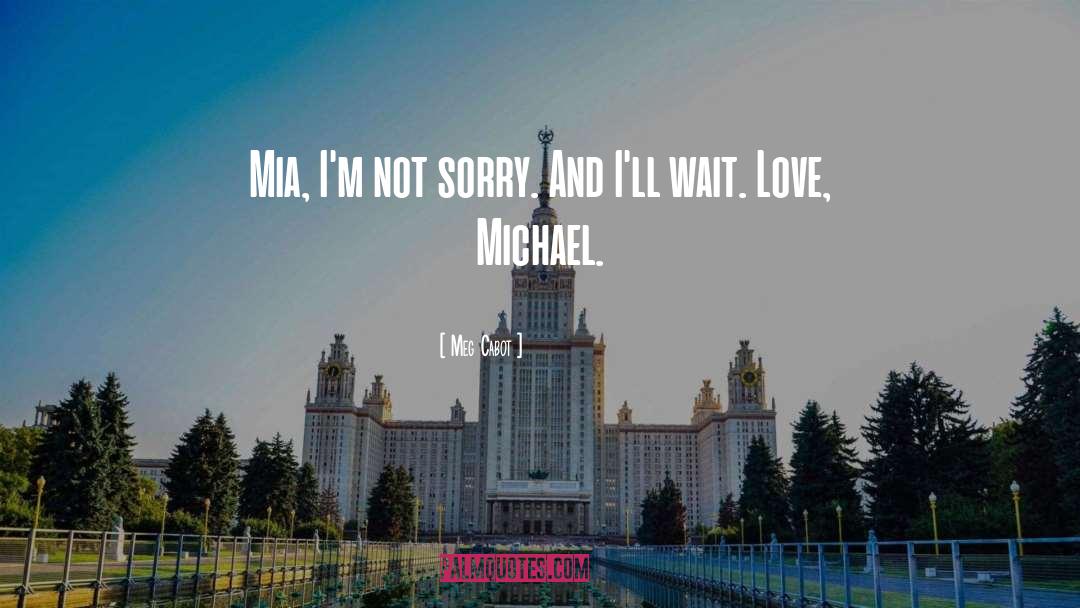 Not Sorry quotes by Meg Cabot