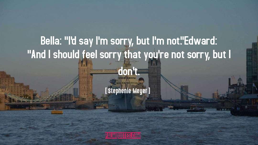 Not Sorry quotes by Stephenie Meyer