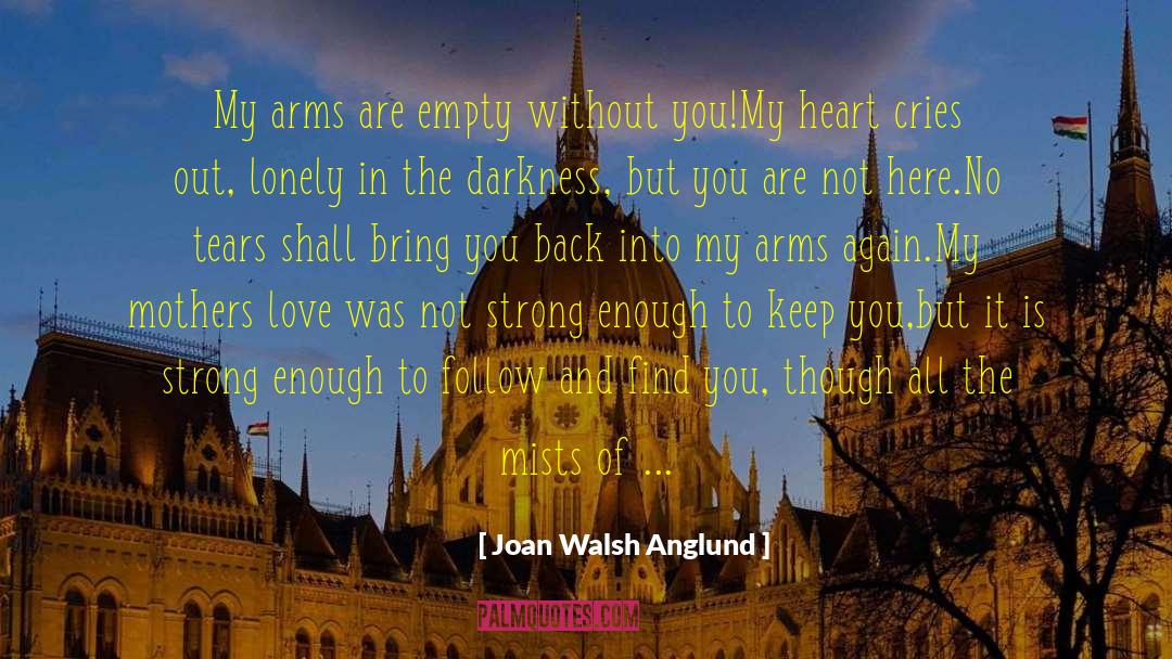 Not Strong Enough quotes by Joan Walsh Anglund