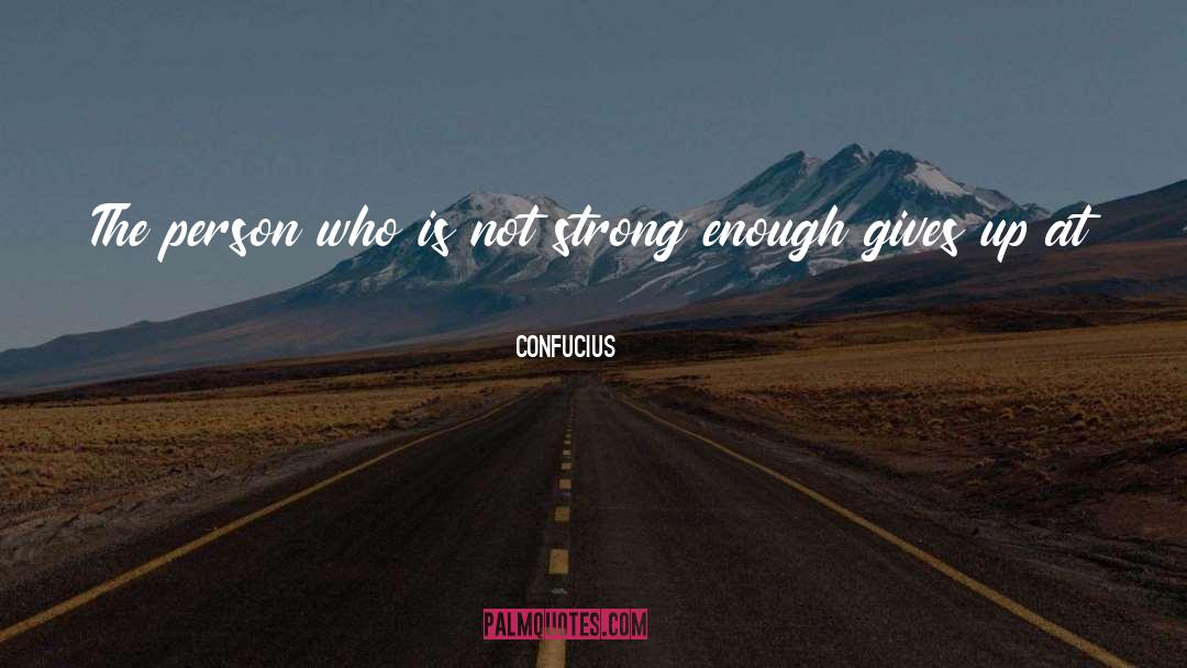 Not Strong Enough quotes by Confucius