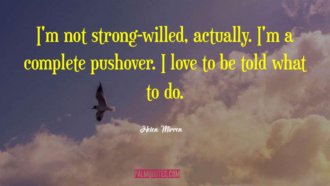 Not Strong quotes by Helen Mirren