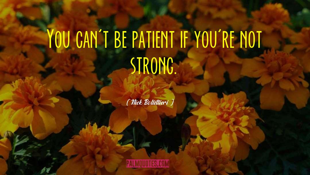 Not Strong quotes by Nick Bollettieri