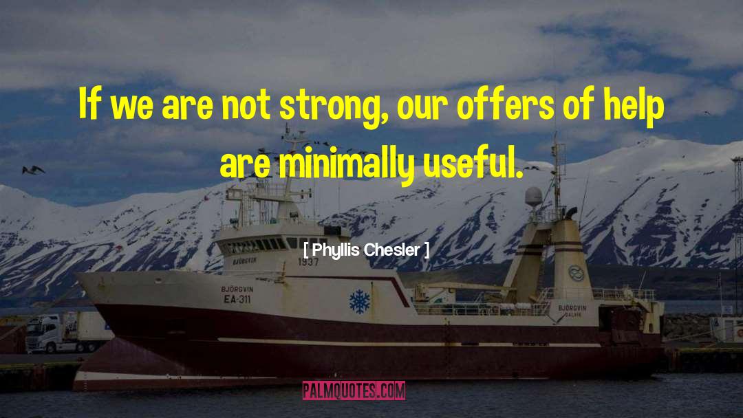 Not Strong quotes by Phyllis Chesler