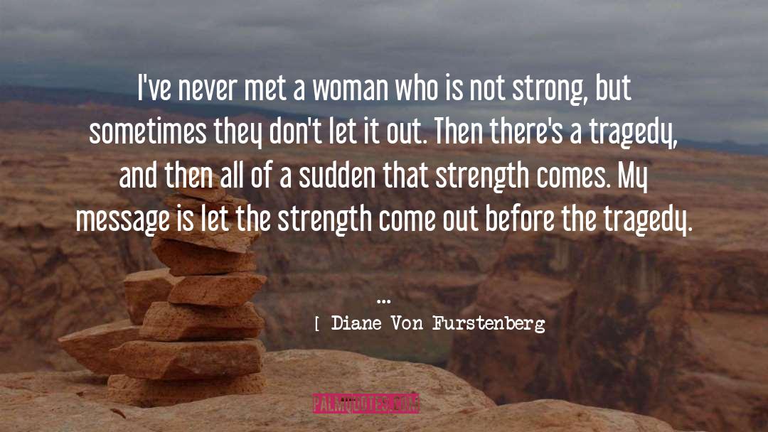 Not Strong quotes by Diane Von Furstenberg