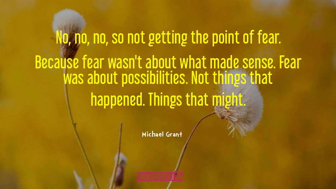 Not Things quotes by Michael Grant