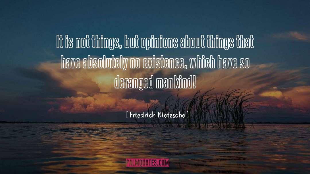 Not Things quotes by Friedrich Nietzsche