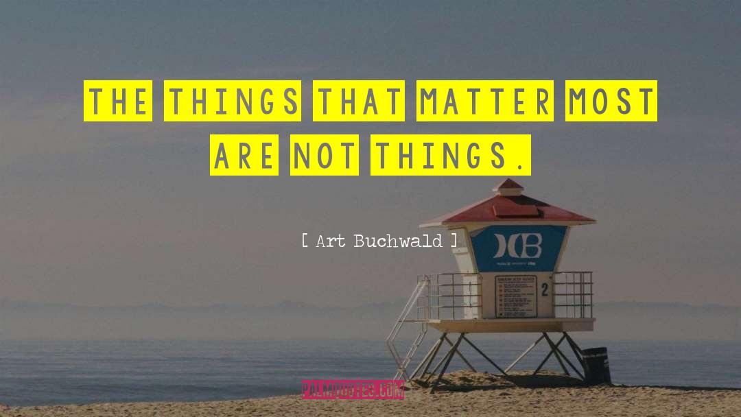 Not Things quotes by Art Buchwald