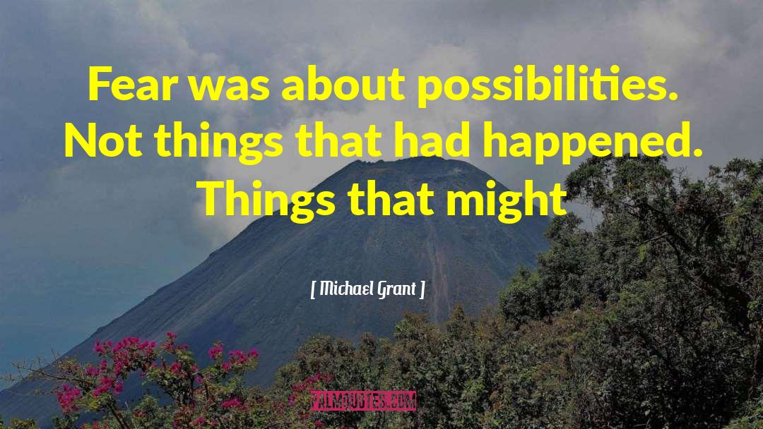 Not Things quotes by Michael Grant