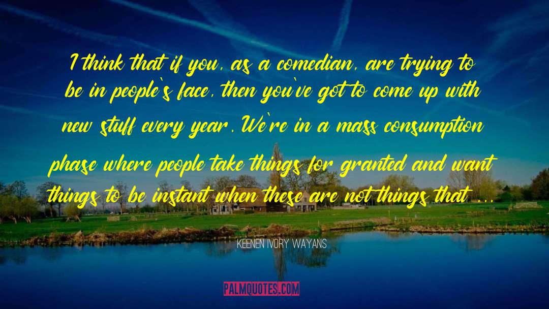 Not Things quotes by Keenen Ivory Wayans
