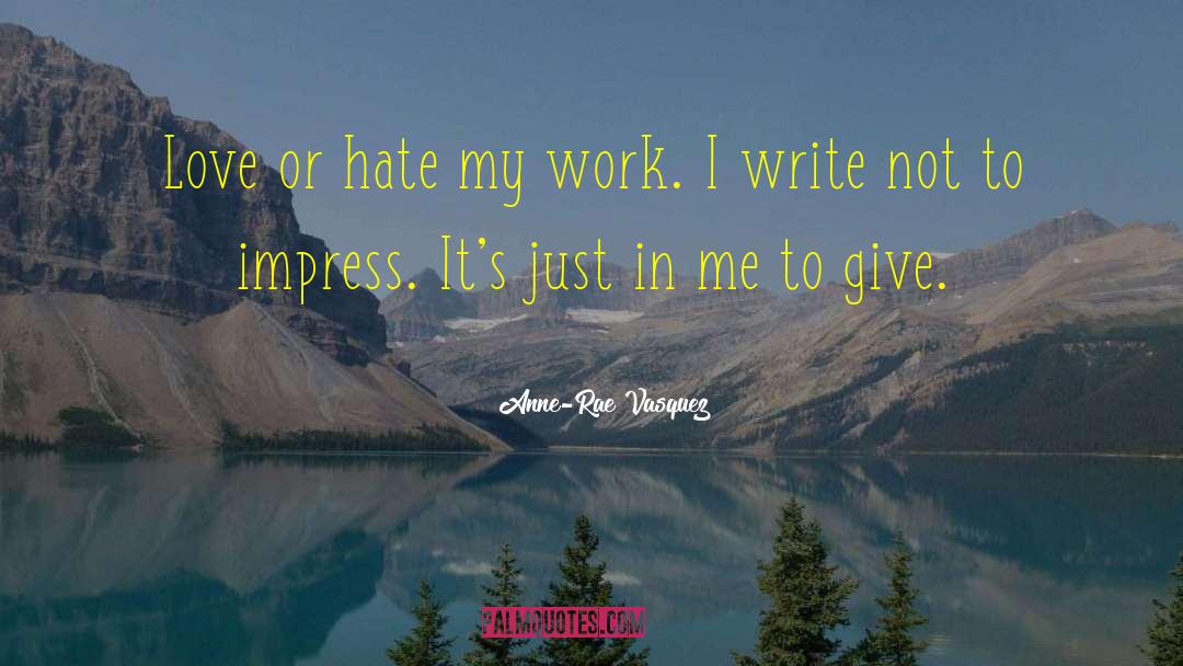 Not To Impress quotes by Anne-Rae Vasquez