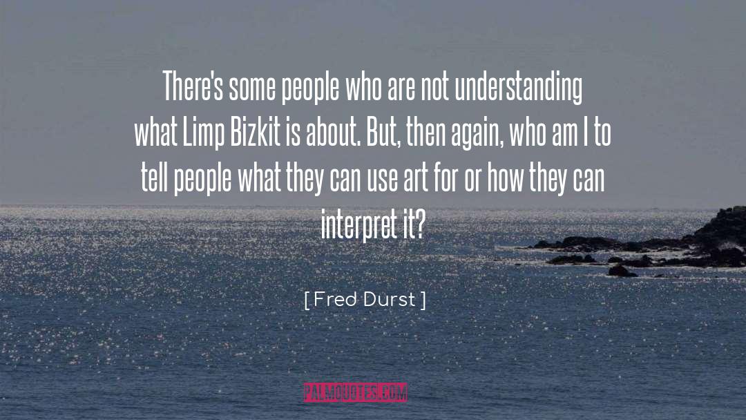 Not Understanding quotes by Fred Durst