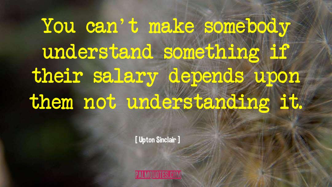 Not Understanding quotes by Upton Sinclair