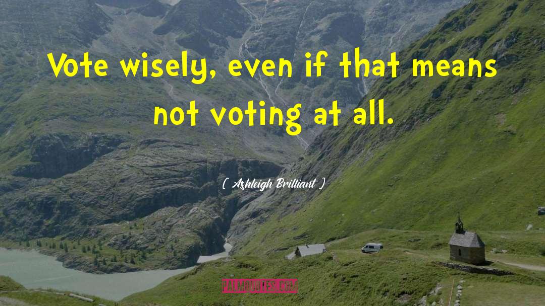 Not Voting quotes by Ashleigh Brilliant