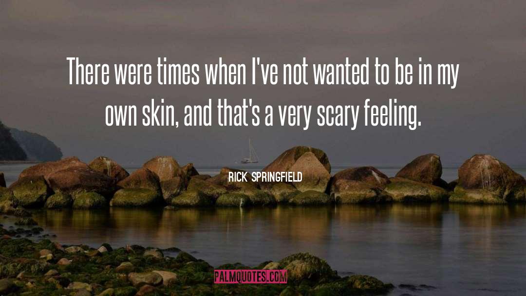 Not Wanted quotes by Rick Springfield