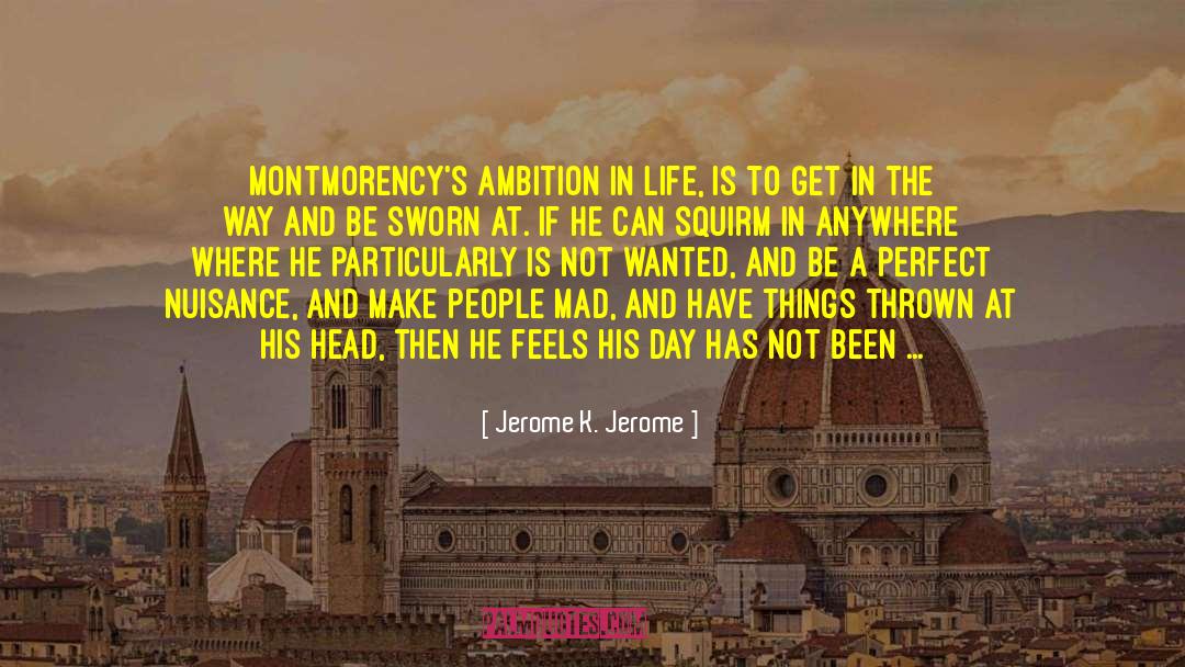 Not Wanted quotes by Jerome K. Jerome