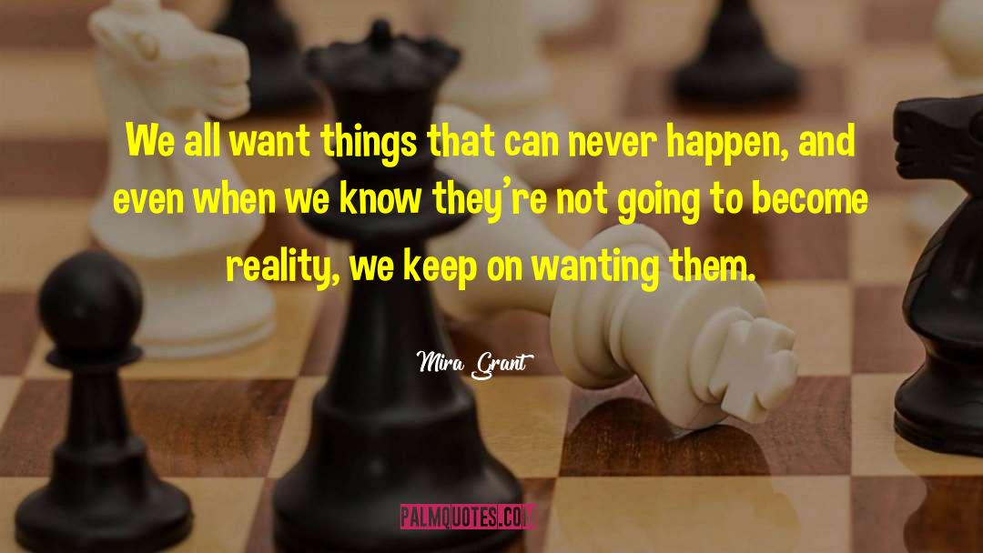 Not Wanting To Remember quotes by Mira Grant