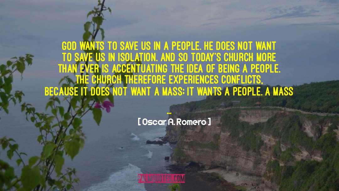 Not What He Wants quotes by Oscar A. Romero