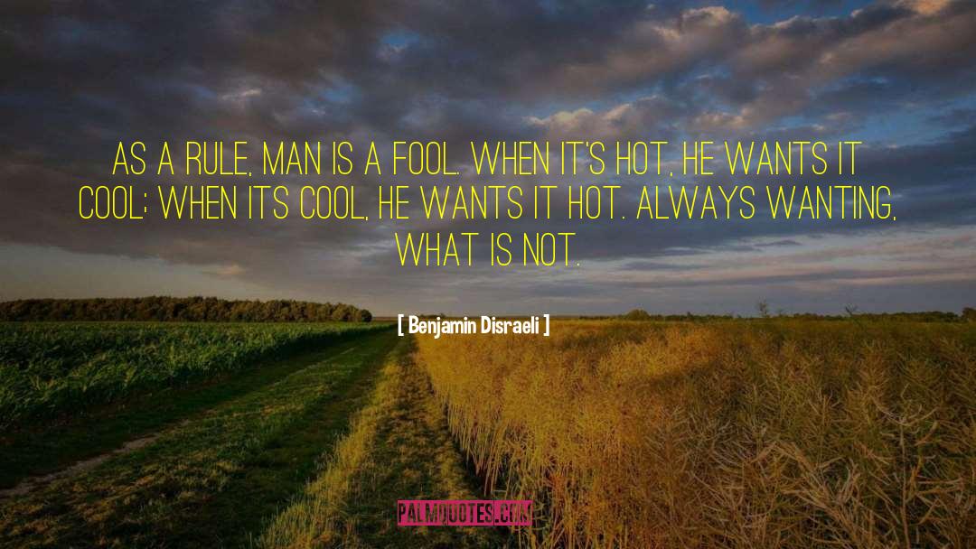 Not What He Wants quotes by Benjamin Disraeli