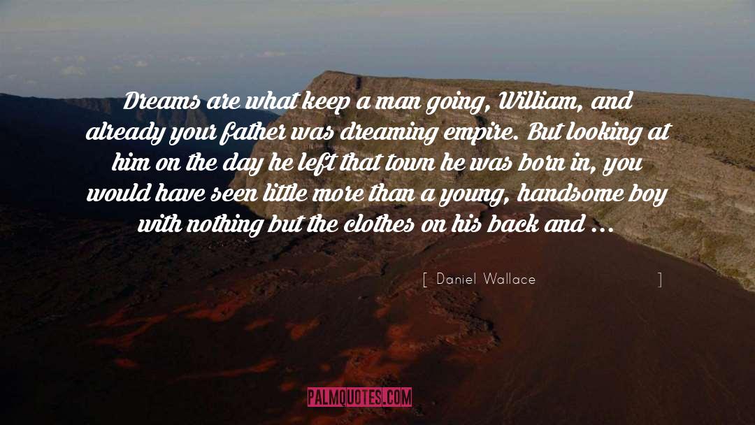 Not What You Were Looking For quotes by Daniel Wallace