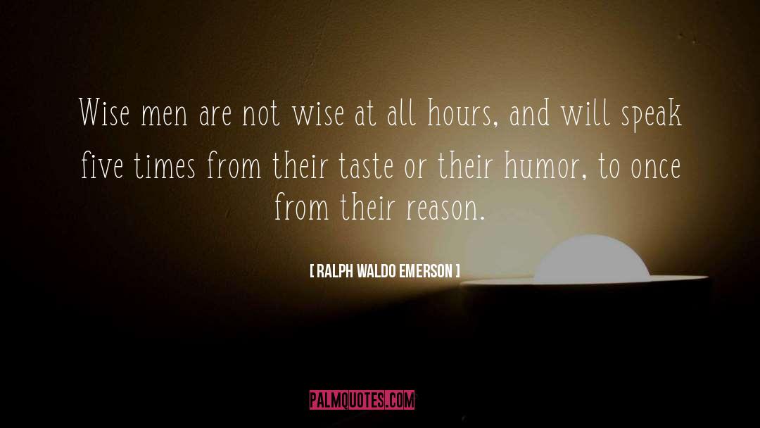 Not Wise quotes by Ralph Waldo Emerson