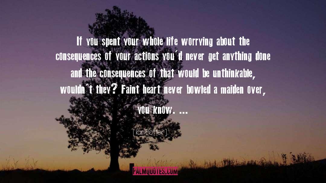 Not Worrying quotes by Ian Potter