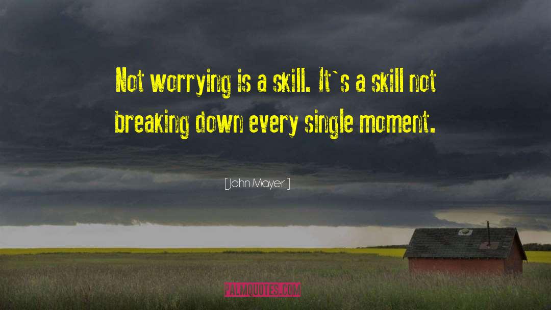 Not Worrying quotes by John Mayer