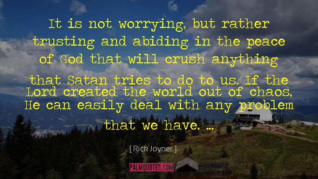 Not Worrying quotes by Rick Joyner