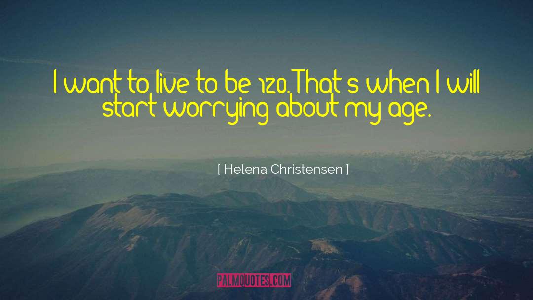Not Worrying quotes by Helena Christensen