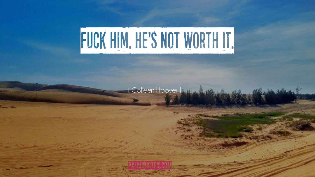 Not Worth It quotes by Colleen Hoover