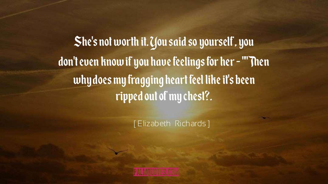 Not Worth It quotes by Elizabeth  Richards