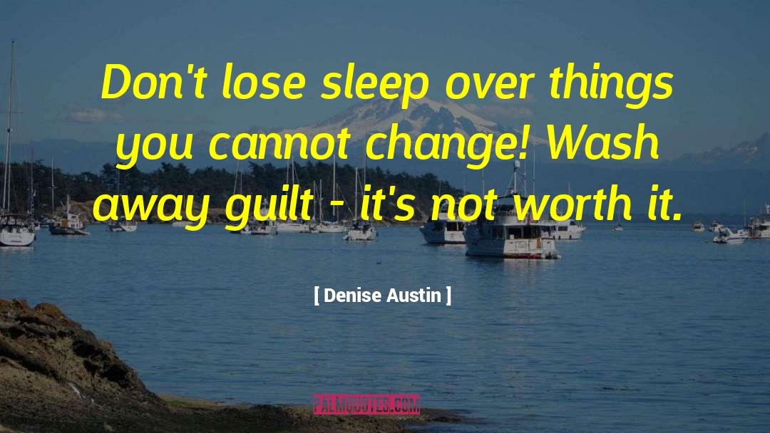 Not Worth It quotes by Denise Austin