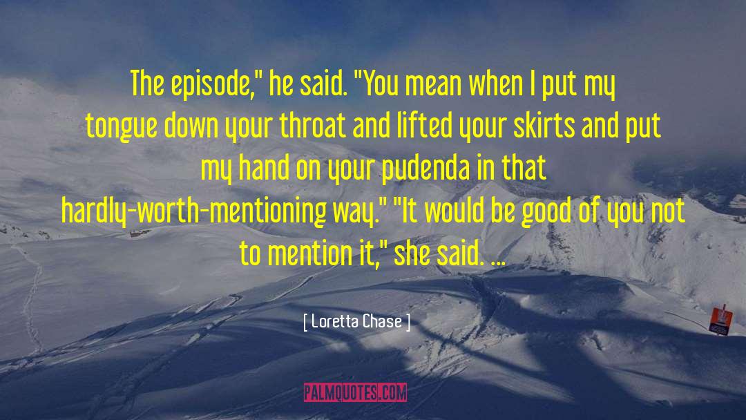 Not Worth Mentioning quotes by Loretta Chase