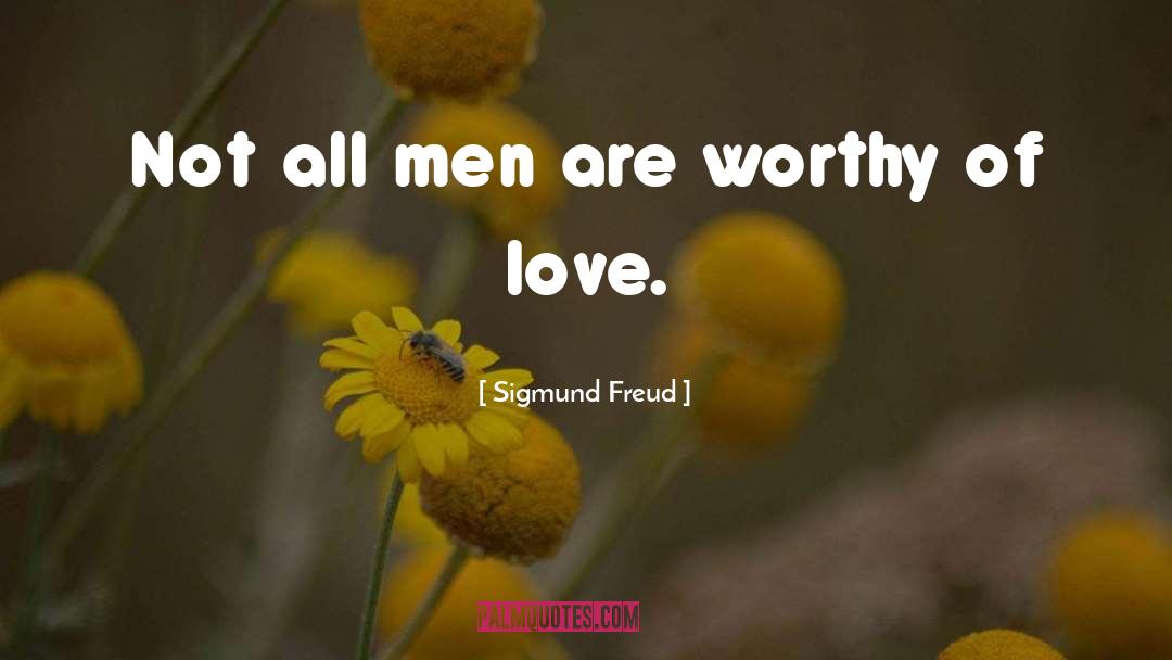 Not Worthy Of Love quotes by Sigmund Freud