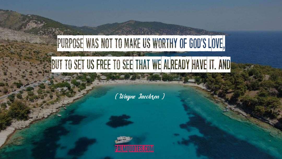Not Worthy Of Love quotes by Wayne Jacobsen