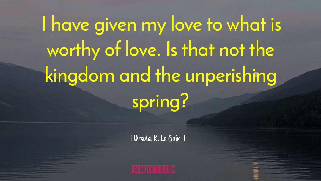 Not Worthy Of Love quotes by Ursula K. Le Guin