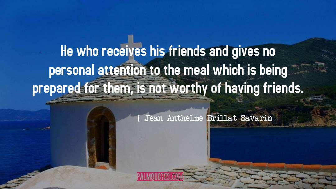 Not Worthy quotes by Jean Anthelme Brillat-Savarin