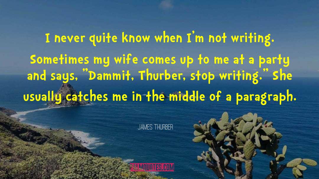 Not Writing quotes by James Thurber