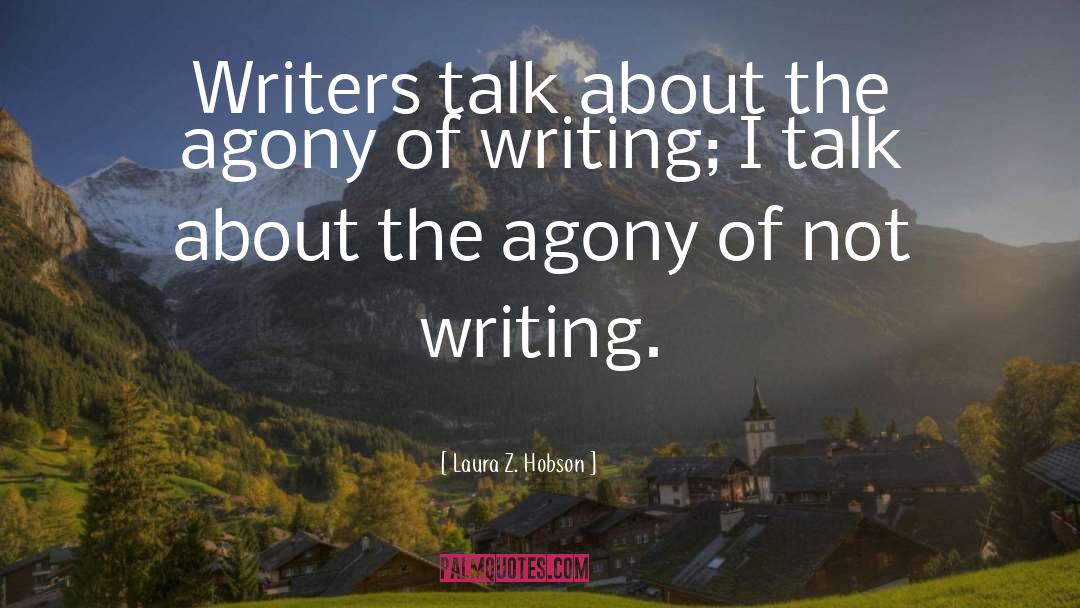 Not Writing quotes by Laura Z. Hobson